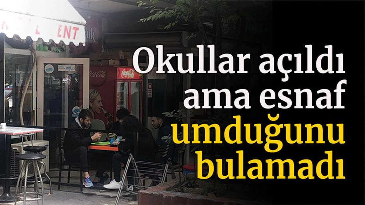 Okullar açıldı ama esnaf umduğunu bulamadı